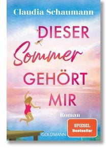 Dieser Sommer gehoert mir - Claudia Schaumann - Жена, Мъж - Goldmann - 9783442497072