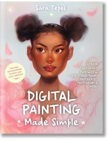 Digital Painting Made Simple - Sara Tepes - Жена, Мъж - Page Street Publishing Co. - 9781645675525