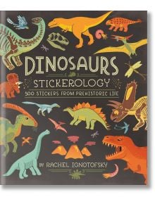 Dinosaurs Stickerology: 500 Stickers from Prehistoric Life - Rachel Ignotofsky - Момиче, Момче - Random House USA Inc - 9780593799888