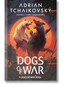 Корицата на книгата Dogs of War, на която две бронирани, генетично модифицирани кучета от Multiform Assault Pack ръмжат едно срещу друго на фона на оранжев залез и цифров, футуристичен фон.