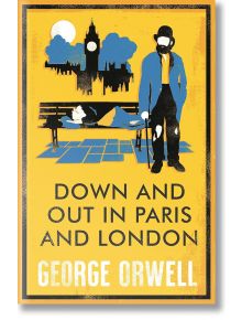 Корица на книгата "Down and Out in Paris and London" с мъж с бастун до пейка, на която лежи някой, силуети на градски сгради и часовникова кула, които напомнят за историческата обстановка в романа.