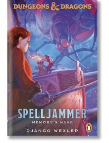 Spelljammer: Memory's Wake - Django Wexler - Жена, Мъж - Cornerstone - 9781804952474
