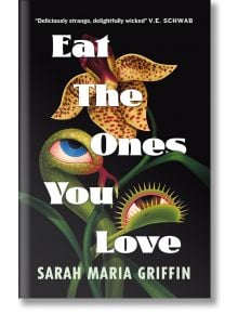 Eat the Ones You Love - Sarah Maria Griffin - Жена, Мъж - Titan Books Ltd - 9781803366760
