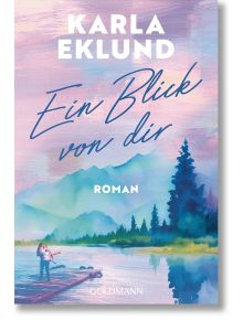 Ein Blick von dir - Karla Eklund - Жена, Мъж - Goldmann - 9783442497089