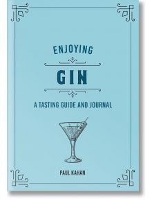 Enjoying Gin: A Tasting Guide and Journal - Paul Kahan - Жена, Мъж - Quarto Publishing PLC - 9780760375099