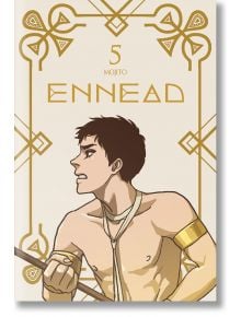 Млад мъж без риза и с къса тъмна коса държи жезъл и изглежда решителен. Корицата на ENNEAD, Vol. 5 (Mature Hardcover) е със златни геометрични мотиви и заглавие в горната част.