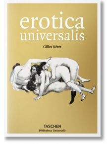 Erotica Universalis - Gilles Neret - Жена, Мъж - TASCHEN - 9783836547789