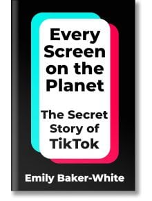 Корицата на книгата "Всеки екран на планетата" от Емили Бейкър-Уайт с удебелен текст върху бели, тийн и розови заоблени правоъгълници в черно - изследване на влиянието на TikTok и ByteDance върху цензурата в социалните медии.