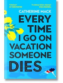 Every Time I Go on Vacation, Someone Dies - Catherine Mack - Жена, Мъж - Pan Macmillan - 9781035032082