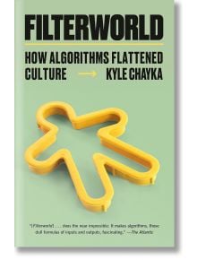 Filterworld - Kyle Chayka - Жена, Мъж - Penguin Books Ltd - 9780593466797