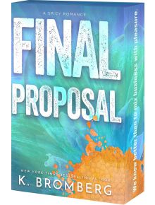 Корицата на книгата Final Proposal (S.I.N., Book 3) от К. Бромбърг, с удебелен бял и аква текст на абстрактен тийн и оранжев фон. Слоган: Знаехме, че е по-добре да не смесваме работата с удоволствието в този неустоим хотелски романс.