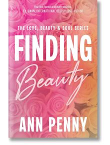 Корицата на книгата Finding Beauty (Love, Beauty and Soul, Book 2), съвременен романс с розови и жълти рози на заден план, с удебелен бял шрифт и курсивен текст за заглавието и името на автора.