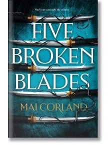 Five Broken Blades (Special Edition) - Mai Corland - Жена, Мъж - Zaffre - 9781804188873