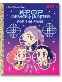 Цветна корица за "За феновете! (KPop Demon Hunters)" са изобразени три развълнувани чиби K-pop момичета в кръгли рамки, с логото на анимационния филм на Netflix и Little Golden Book.