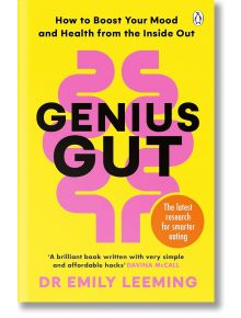 Корицата на книгата Genius Gut е с жълт фон, дръзко розово заглавие GENIUS GUT, бяло подзаглавие: How to Boost Your Mood and Health from the Inside Out (Как да подобрим настроението и здравето си отвътре навън) и оранжев кръг, в който са отбелязани новите