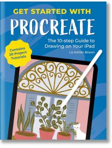 Get Started with Procreate - Liz Kohler Brown - Жена, Мъж - David & Charles - 9781446314678