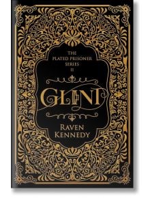 Специалното издание с твърди корици Glint има сложни златни мотиви върху черно, с елегантни рамки и надписи, вдъхновени от докосването на цар Мидас. Част от серията The Plated Prisoner II на Рейвън Кенеди.