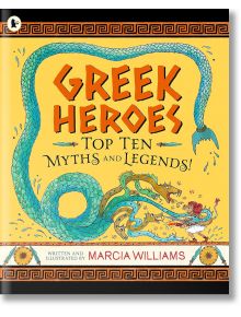 Greek Heroes: Top Ten Myths and Legends - Marcia Williams - Walker Books - 9781529513950