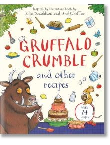 Gruffalo Crumble Recipes - Julia Donaldson, Джулия Доналдсън - Момиче, Момче - Pan Macmillan - 9781035050239