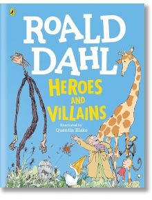 Heroes and Villains Treasury - Roald Dahl - Момиче, Момче - Penguin Books Ltd - 9780141376776