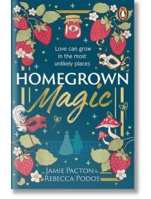 Homegrown Magic - Jamie Pacton, Rebecca Podos - Жена, Мъж - Penguin Books Ltd - 9781804951118