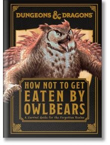Корицата на Dungeons and Dragons: How Not Get Eaten by Owlbears представя свирепа, ревяща сова с разперени криле и златен текст на черен фон в стила на D&D.
