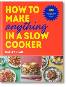 How to Make Anything in a Slow Cooker - Hayley Dean - Жена, Мъж - Penguin Books Ltd - 9781529937992