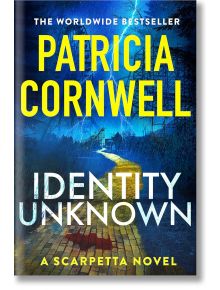 Identity Unknown - Patricia Cornwell - Жена, Мъж - Little, Brown Book Group - 9781408732601