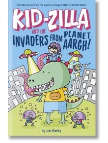 Kid-Zilla and the Invaders from Planet AARGH! - Jess Bradley - Момиче, Момче - Arcturus Publishing Ltd - 9781398828698