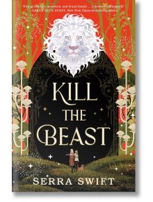 Kill the Beast - Serra Swift - Жена, Мъж - Tor Publishing Group - 9781250373786