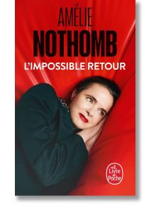 L`Impossible retour - Amelie Nothomb - Жена, Мъж - Le Livre de poche - 9782253911029