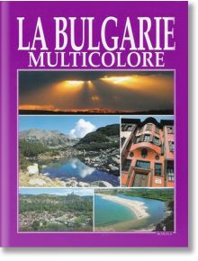La Bulgarie multicolore - Антоний Хаджийски, Вяра Канджиева - Борина - 9789545002649