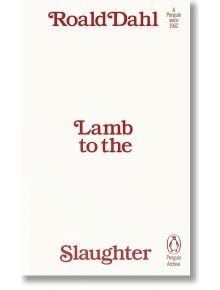 Lamb to the Slaughter - Роалд Дал - Жена, Мъж - Penguin Books Ltd - 9780241747018