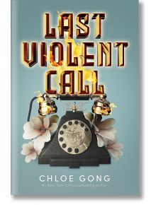 Last Violent Call - Chloe Gong - Hodder & Stoughton - 9781399712569