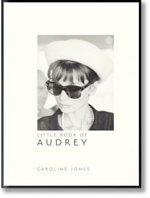 Little Book of Audrey Hepburn - Caroline Jones - Жена, Мъж - Welbeck Publishing Group - 9781787391321