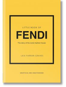 Little Book of Fendi - Laia Farran Graves - Жена, Мъж - Welbeck Publishing Group - 9781802796537