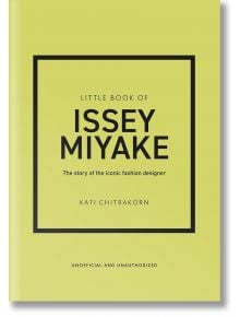 Little Book of Issey Miyake - Kati Chitrakorn - Жена, Мъж - Welbeck Publishing Group - 9781035420636
