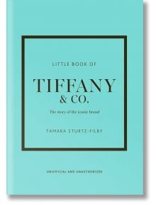Little Book of Tiffany & Co. - Tamara Sturtz-Filby - Жена, Мъж - Welbeck Publishing Group - 9781035420568