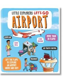 Little Explorers: Let's Go! Airport - Dynamo Ltd - Момиче, Момче - Bonnier Books - 9781800784970