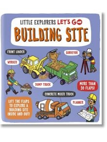 Little Explorers: Let's Go! Building Site - Catherine Ard - Момиче, Момче - Bonnier Books - 9781800782181