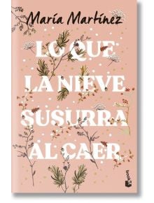 Lo que la nieve susurra al caer - Maria Martinez - Жена - Booket - 9788408293675
