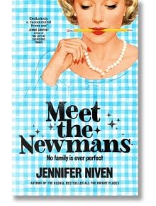 Корица на книгата "Запознайте се с Нюманс". Жена с перли и молив на устните е поставена на фона на син гингам. Текст: Никое семейство не е идеално. Действието се развива в Лос Анджелис, 1964 г. Цитат на похвала се появява в горния ляв ъгъл.