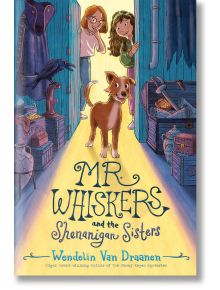 Mr. Whiskers and the Shenanigan Sisters - Wendelin Van Draanen - Момиче, Момче - Random House Children's Books - 9780593644331