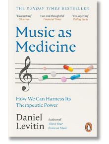 Music as Medicine: How We Can Harness Its Therapeutic Power - Daniel Levitin - Жена, Мъж - Penguin Books Ltd - 9781804940341