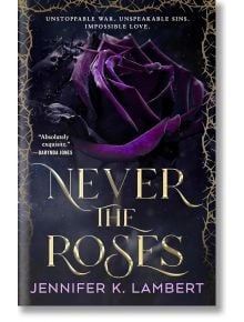 Never the Roses - Jennifer K. Lambert - Жена - Pan Macmillan - 9781035074983