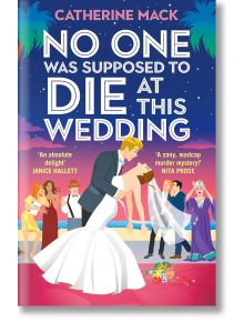 No One Was Supposed to Die at This Wedding - Catherine Mack - Жена, Мъж - Pan Macmillan - 9781035032112