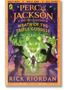 Percy Jackson and the Olympians Wrath of Triple Goddess - Rick Riordan - Момиче, Момче - Penguin Books Ltd - 9780241691717