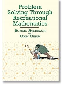 Problem Solving Through Recreational Mathematics - Bonnie Averbach - Жена, Мъж - Dover Publications Inc. - 9780486409177