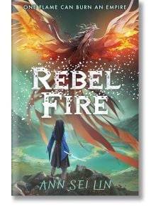 Rebel Fire - Ann Sei Lin - Walker Books - 9781406399608