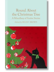 Корицата на книгата Round About the Christmas Tree, част от колекционерската библиотека на Macmillan. Тази празнична класика е идеален коледен подарък и включва елха и черна котка с червена украса.